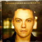 TIZIANO FERRO - ALLA MIA ETA - 