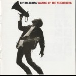 BRYAN ADAMS - WAKING UP THE NEIGHBOURS - ���������