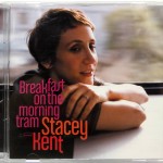 STACEY KENT - BREAKFAST ON THE MORNING TRAM - 