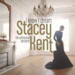 STACEY KENT - I KNOW I DREAM: THE ORCHESTRAL SESSIONS (cardboard sleeve) - 