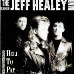 JEFF HEALEY BAND - HELL TO PAY - 