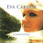 EVA CASSIDY - SOMEWHERE - 