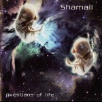 SHAMALL - QUESTIONS OF LIFE - 