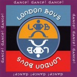 LONDON BOYS - DANCE! DANCE! DANCE! - ���������