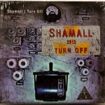 SHAMALL - TURN OFF (digipak) - ���������