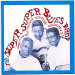 HOWLIN' WOLF, MUDDY WATERS & BO DIDDLEY - THE SUPER SUPER BLUES BAND - ���������
