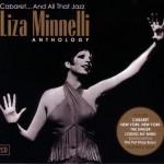 LIZA MINNELLI - CABARET... AND ALL THAT JAZZ - THE LIZA MINNELLI ANTHOLOGY (digipak) - 