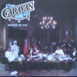 CARAVAN - BETTER BY FAR - ���������