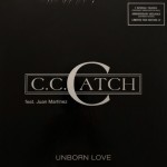 C.C. CATCH FEAT. JUAN MARTINEZ - UNBORN LOVE (limited fan edition) - 