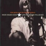 TOM PETTY AND THE HEARTBREAKERS - HIGH GRASS DOGS. LIVE FROM THE FILLMORE - ���������