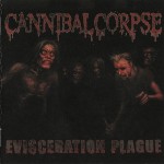 CANNIBAL CORPSE - EVISCERATION PLAGUE - ���������