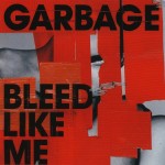 GARBAGE - BLEED LIKE ME - ���������