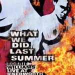 ROBBIE WILLIAMS - WHAT WE DID LAST SUMMER - ���������