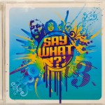 US3 - SAY WHAT!? - ���������