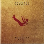 IMAGINE DRAGONS - MERCURY - ACT I - ���������