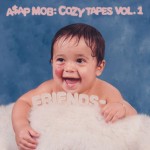 A$AP MOB - COZY TAPES VOL. 1: FRIENDS - ���������