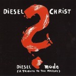 DIESEL CHRIST - DIESEL MODE (A TRIBUTE TO THE MASSES) - ���������