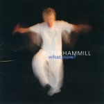 PETER HAMMILL - WHAT, NOW? - 