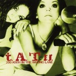 T.A.T.U. - 200 KM/H IN THE WRONG LANE - ���������