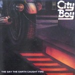 CITY BOY - THE DAY THE EARTH CAUGHT FIRE - ���������