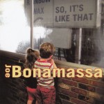 JOE BONAMASSA - SO, IT'S LIKE THAT - 