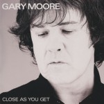 GARY MOORE - CLOSE AS YOU GET - 