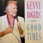 KENNY ROGERS - FOR THE GOOD TIMES - ���������