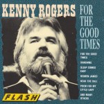 KENNY ROGERS - FOR THE GOOD TIMES - 