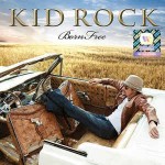 KID ROCK - BORN FREE - 