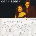 COCK ROBIN - SIMPLY THE BEST - 