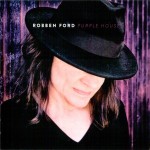 ROBBEN FORD - PURPLE HOUSE - 