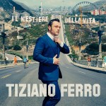 TIZIANO FERRO - IL MESTIERE DELLA VITA - 