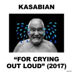 KASABIAN - FOR CRYING OUT LOUD (2017) - 