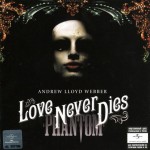 ANDREW LLOYD WEBBER - LOVE NEVER DIES - 