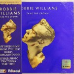 ROBBIE WILLIAMS - TAKE THE CROWN - 