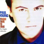 PAUL YOUNG - FROM TIME TO TIME (THE SINGLES COLLECTION) - 