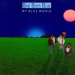 BAD BOYS BLUE - MY BLUE WORLD - 