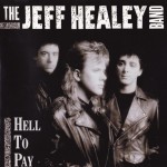 JEFF HEALEY BAND - HELL TO PAY - 