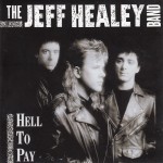 JEFF HEALEY BAND - HELL TO PAY - 