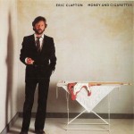 ERIC CLAPTON - MONEY AND CIGARETTES - 