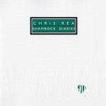 CHRIS REA - SHAMROCK DIARIES - Меломания