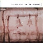 DEAD CAN DANCE - TOWARD THE WITHIN - ���������