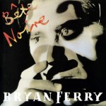 BRYAN FERRY - BETE NOIRE - 