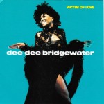 DEE DEE BRIDGEWATER - VICTIM OF LOVE - 