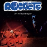 ROCKETS - ON THE ROAD AGAIN (limited numbered edition) - 