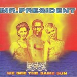 MR. PRESIDENT - WE SEE THE SAME SUN - 