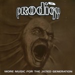 PRODIGY - MORE MUSIC FOR THE JILTED GENERATION - 