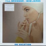 TILL BRONNER AND BOB JAMES - ON VACATION (limited edition) - 