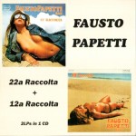 FAUSTO PAPETTI - 22A RACCOLTA + 12A RACCOLTA - 