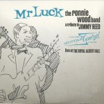 RONNIE WOOD BAND - MR. LUCK -  A TRIBUTE TO JIMMY REED: LIVE AT THE ROYAL ALBERT HALL - 